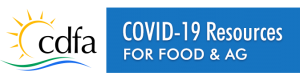 CDFA’s COVID-19 resources webpage: Updated information for food, agriculture