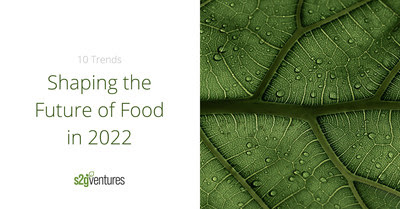 S2G Ventures eyes 10 trends shaping future of food, agtech in 2022